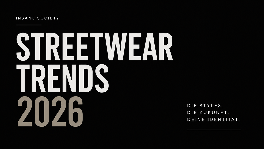 Streetwear Trends 2026 Blog von Insane Society